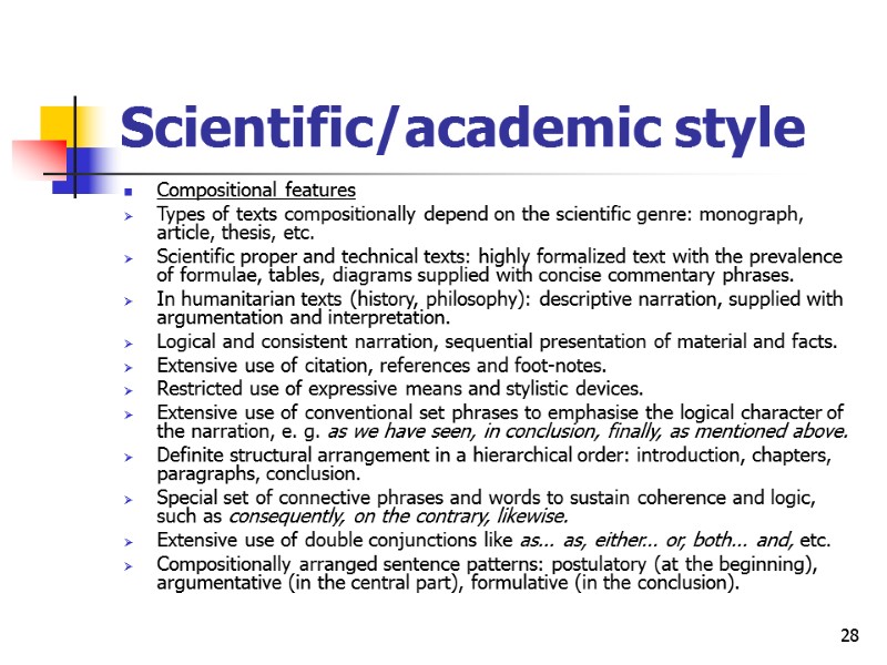28 Scientific/academic style Compositional features Types of texts compositionally depend on the scientific genre: